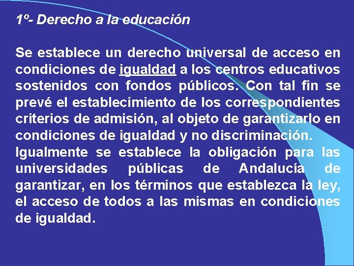 1º- Derecho a la educación Se establece un derecho universal de acceso en condiciones