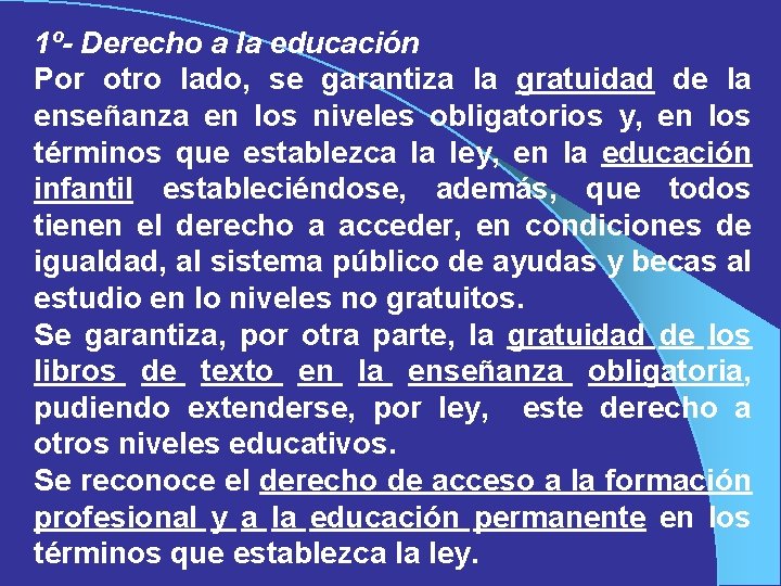 1º- Derecho a la educación Por otro lado, se garantiza la gratuidad de la