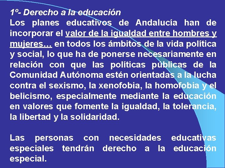 1º- Derecho a la educación Los planes educativos de Andalucía han de incorporar el
