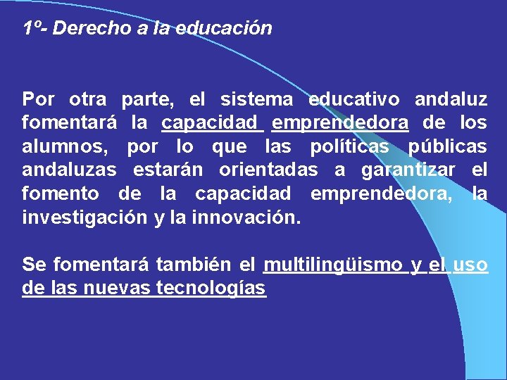 1º- Derecho a la educación Por otra parte, el sistema educativo andaluz fomentará la