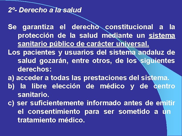 2º- Derecho a la salud Se garantiza el derecho constitucional a la protección de