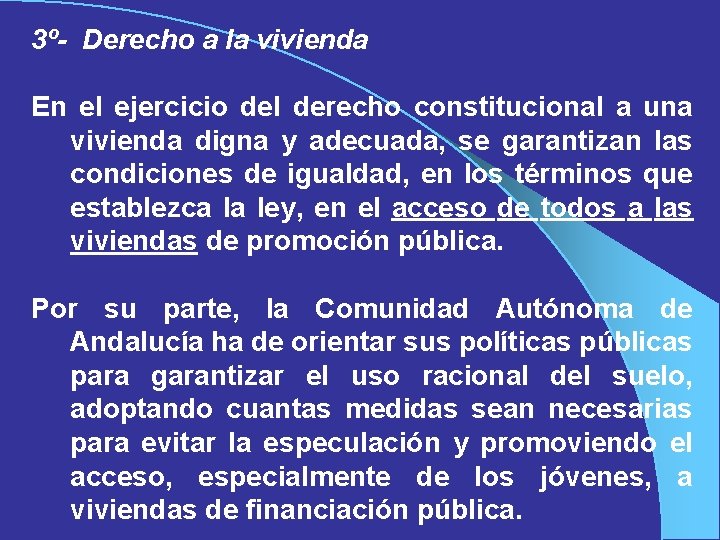 3º- Derecho a la vivienda En el ejercicio del derecho constitucional a una vivienda