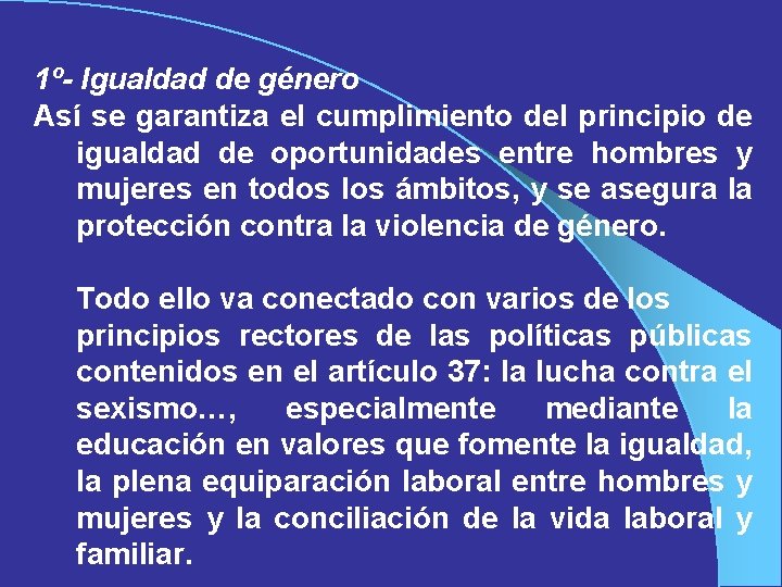 1º- Igualdad de género Así se garantiza el cumplimiento del principio de igualdad de