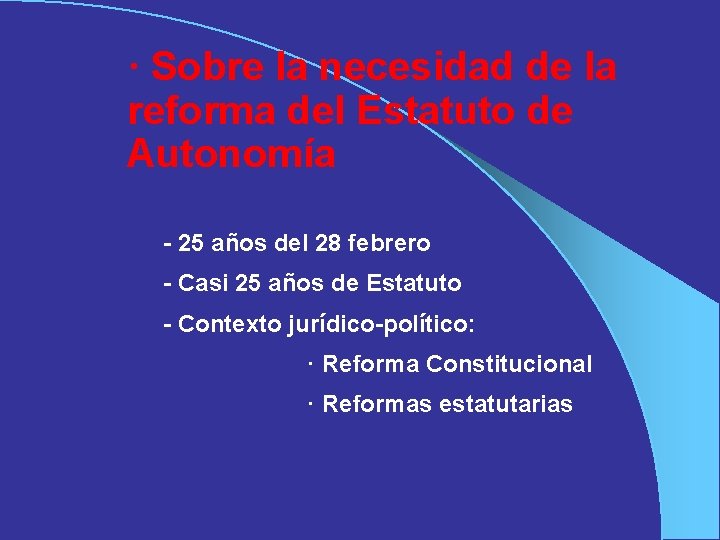 · Sobre la necesidad de la reforma del Estatuto de Autonomía - 25 años