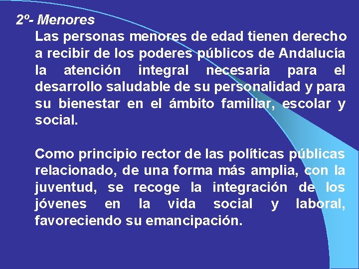 2º- Menores Las personas menores de edad tienen derecho a recibir de los poderes