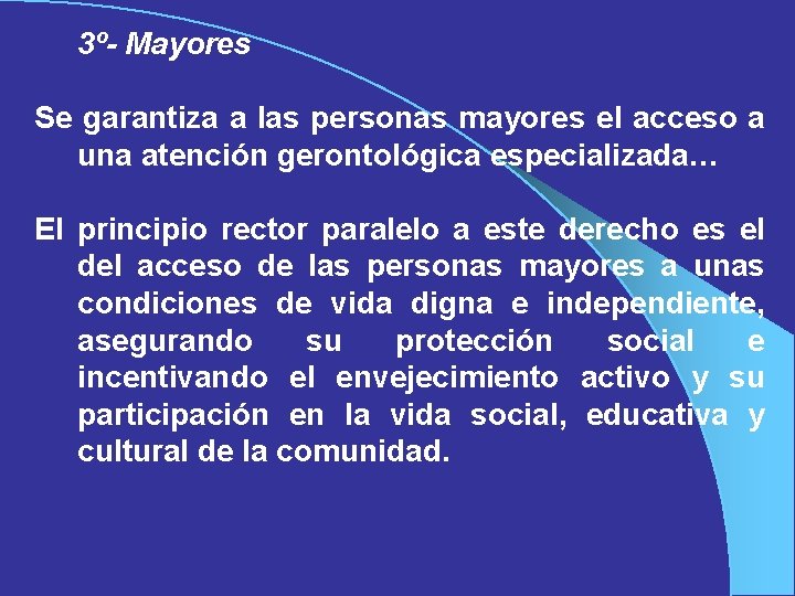 3º- Mayores Se garantiza a las personas mayores el acceso a una atención gerontológica