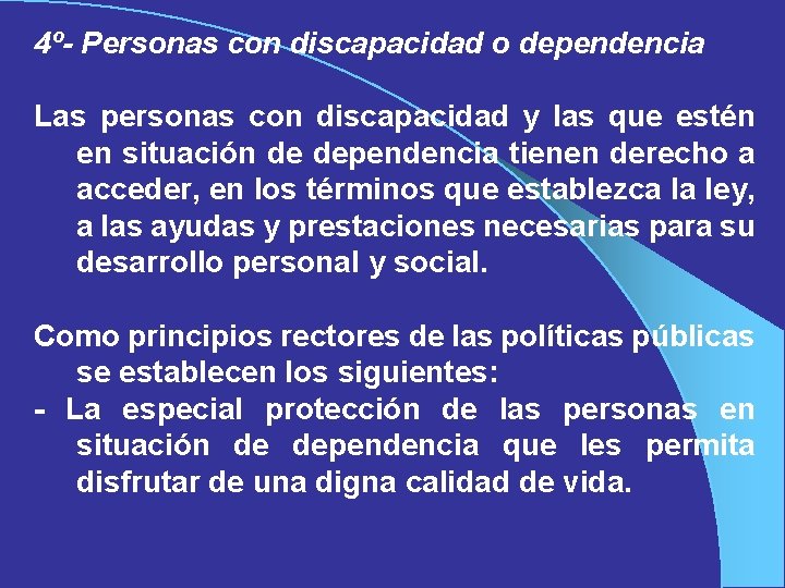 4º- Personas con discapacidad o dependencia Las personas con discapacidad y las que estén