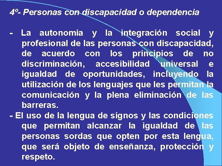 4º- Personas con discapacidad o dependencia - La autonomía y la integración social y