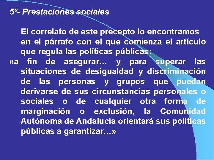 5º- Prestaciones sociales El correlato de este precepto lo encontramos en el párrafo con