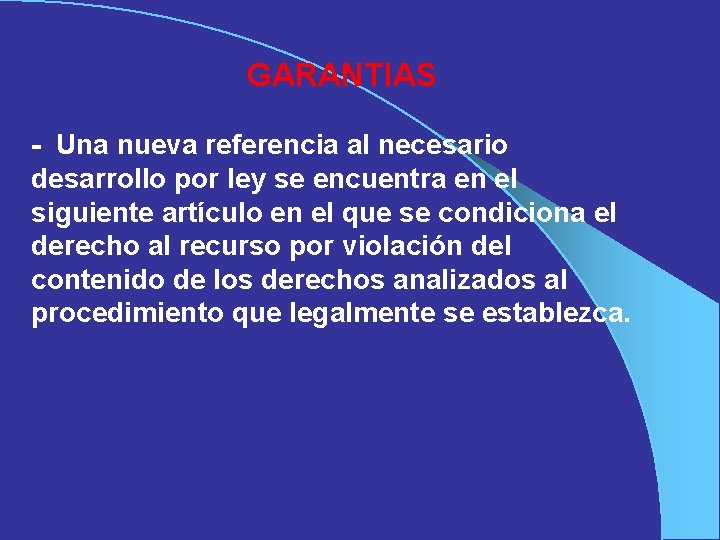 GARANTIAS - Una nueva referencia al necesario desarrollo por ley se encuentra en el