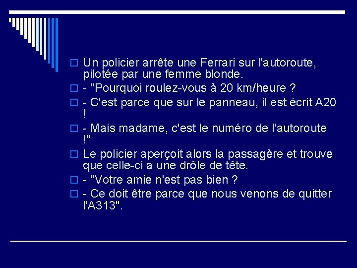 o Un policier arrête une Ferrari sur l'autoroute, o o o pilotée par une