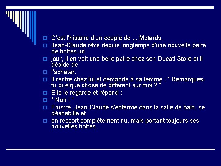 o C'est l'histoire d'un couple de. . . Motards. o Jean-Claude rêve depuis longtemps