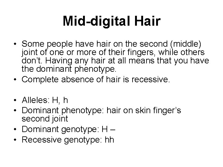 Mid-digital Hair • Some people have hair on the second (middle) joint of one