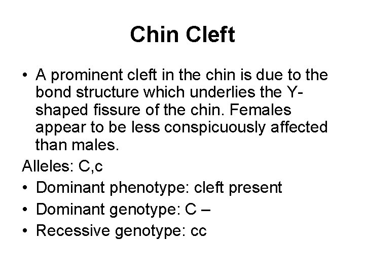Chin Cleft • A prominent cleft in the chin is due to the bond