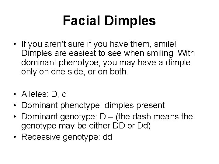 Facial Dimples • If you aren’t sure if you have them, smile! Dimples are