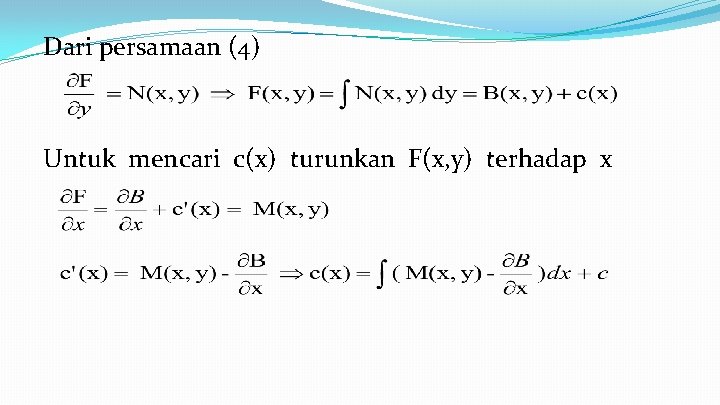 Dari persamaan (4) Untuk mencari c(x) turunkan F(x, y) terhadap x 