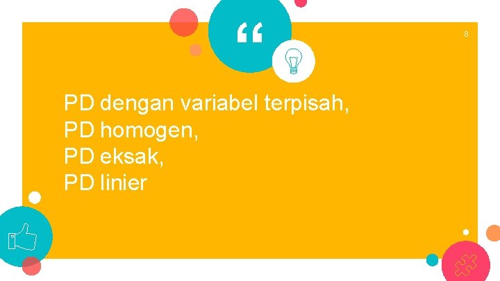 “ PD dengan variabel terpisah, PD homogen, PD eksak, PD linier 8 