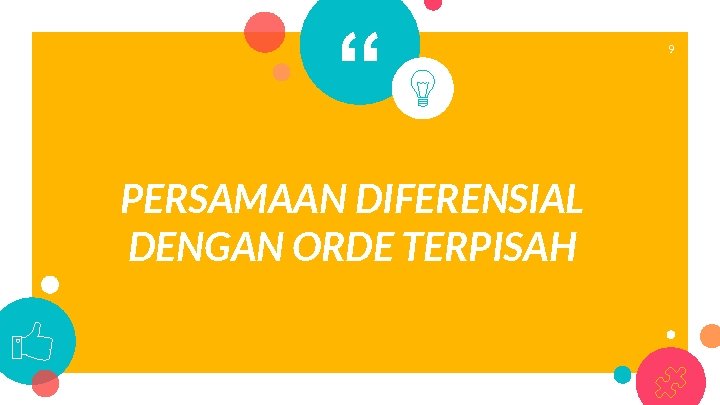 “ PERSAMAAN DIFERENSIAL DENGAN ORDE TERPISAH 9 