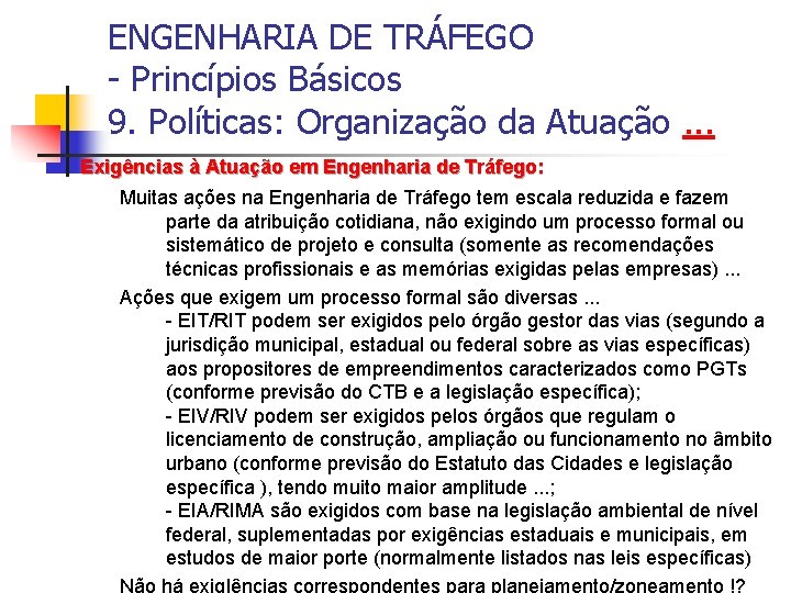 ENGENHARIA DE TRÁFEGO - Princípios Básicos 9. Políticas: Organização da Atuação. . . Exigências