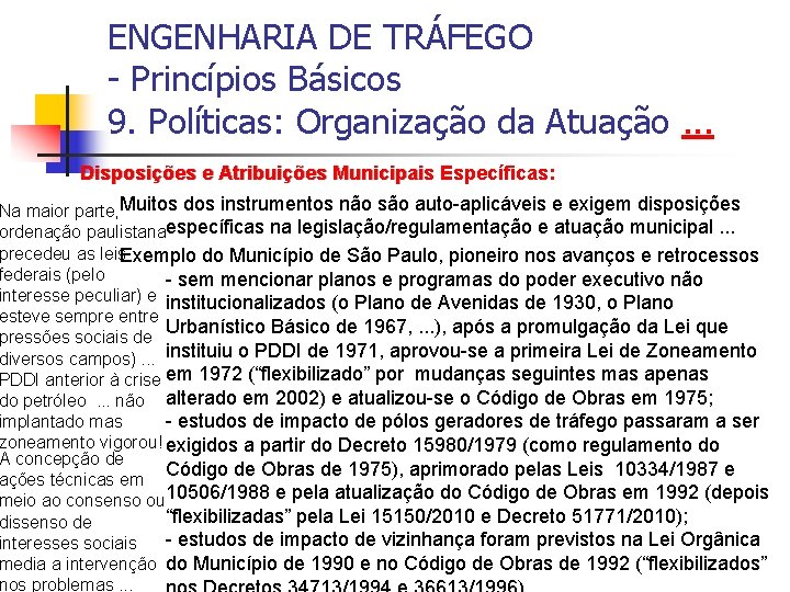 ENGENHARIA DE TRÁFEGO - Princípios Básicos 9. Políticas: Organização da Atuação. . . Disposições