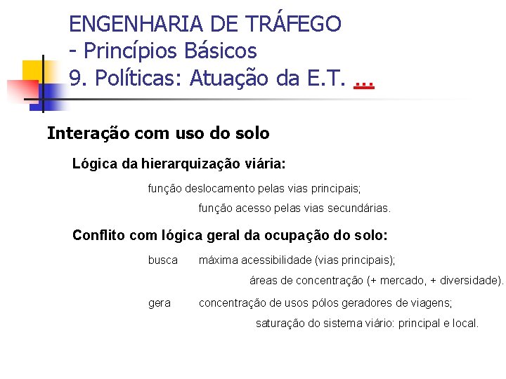 ENGENHARIA DE TRÁFEGO - Princípios Básicos 9. Políticas: Atuação da E. T. . Interação