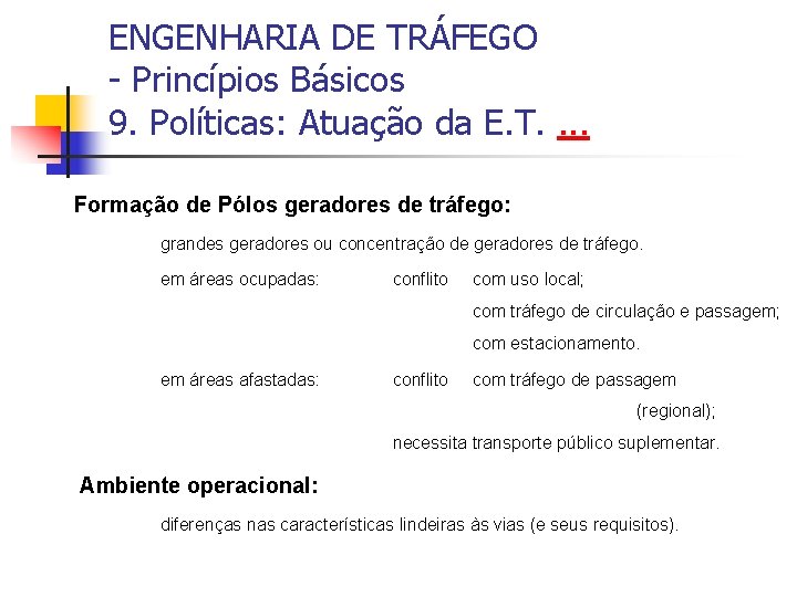 ENGENHARIA DE TRÁFEGO - Princípios Básicos 9. Políticas: Atuação da E. T. . Formação