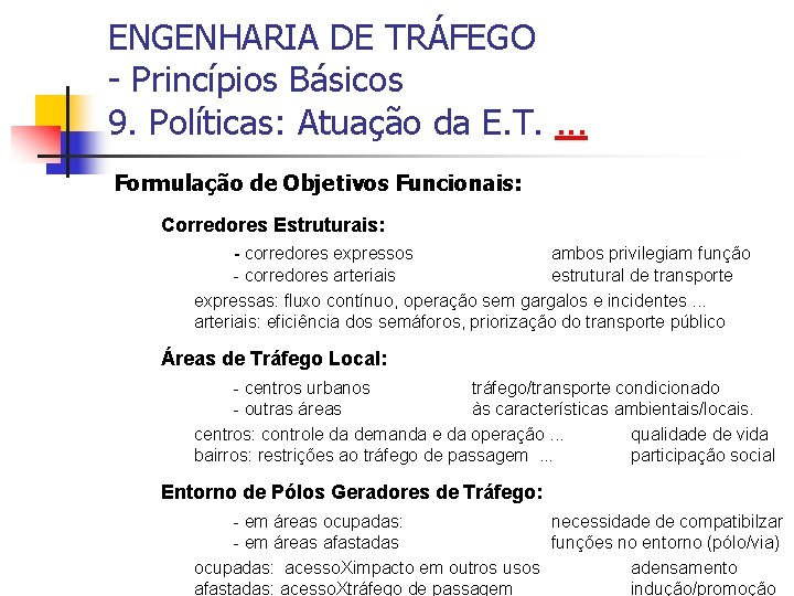 ENGENHARIA DE TRÁFEGO - Princípios Básicos 9. Políticas: Atuação da E. T. . Formulação
