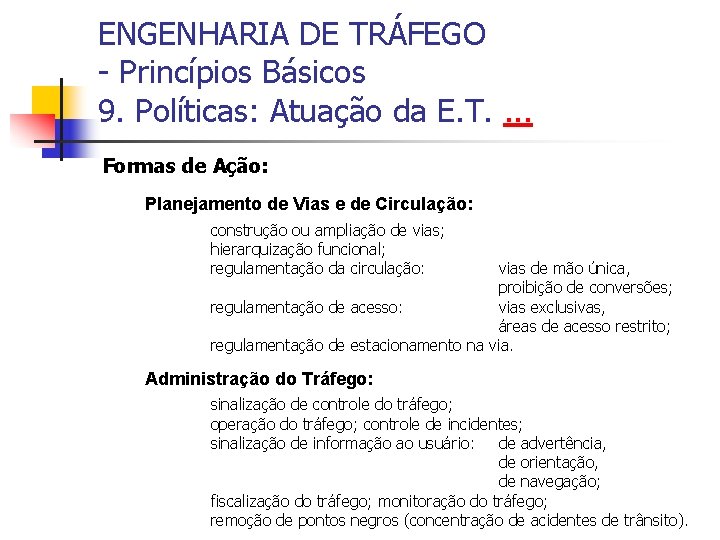 ENGENHARIA DE TRÁFEGO - Princípios Básicos 9. Políticas: Atuação da E. T. . Formas