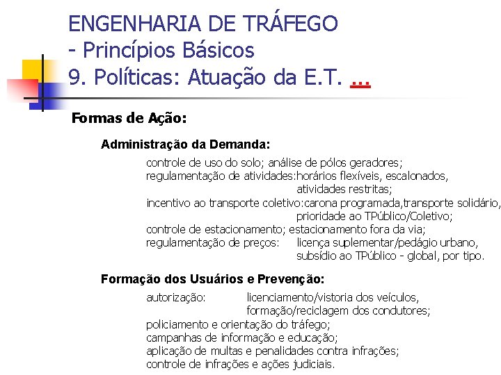 ENGENHARIA DE TRÁFEGO - Princípios Básicos 9. Políticas: Atuação da E. T. . Formas