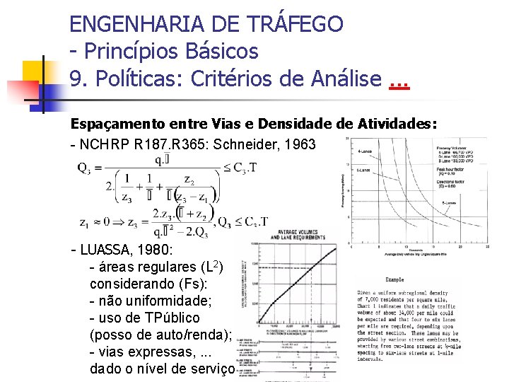 ENGENHARIA DE TRÁFEGO - Princípios Básicos 9. Políticas: Critérios de Análise. . . Espaçamento