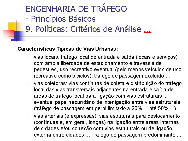 ENGENHARIA DE TRÁFEGO - Princípios Básicos 9. Políticas: Critérios de Análise. . . Características