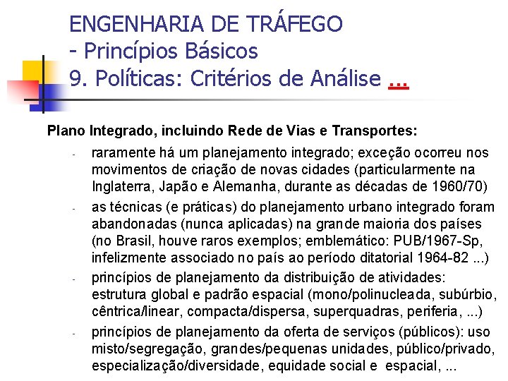 ENGENHARIA DE TRÁFEGO - Princípios Básicos 9. Políticas: Critérios de Análise. . . Plano