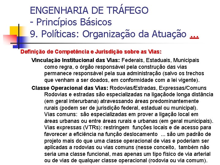 ENGENHARIA DE TRÁFEGO - Princípios Básicos 9. Políticas: Organização da Atuação. . . Definição