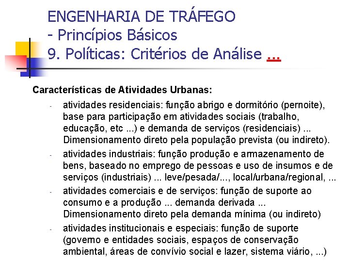 ENGENHARIA DE TRÁFEGO - Princípios Básicos 9. Políticas: Critérios de Análise. . . Características