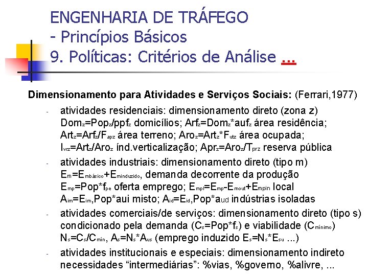 ENGENHARIA DE TRÁFEGO - Princípios Básicos 9. Políticas: Critérios de Análise. . . Dimensionamento