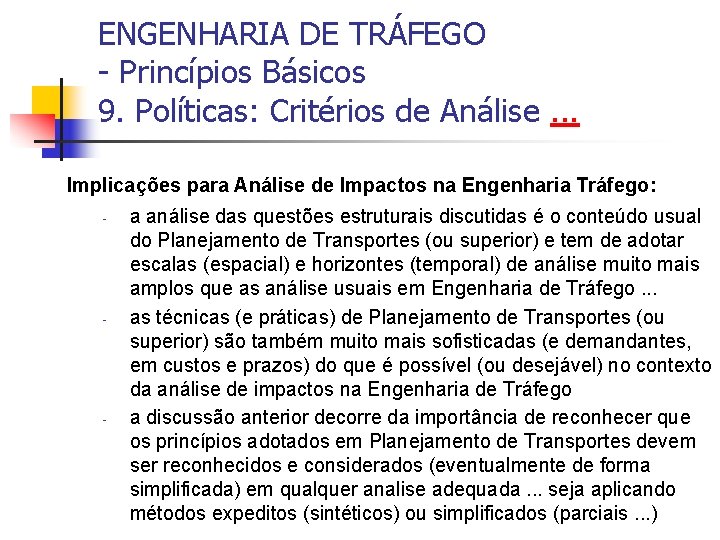 ENGENHARIA DE TRÁFEGO - Princípios Básicos 9. Políticas: Critérios de Análise. . . Implicações