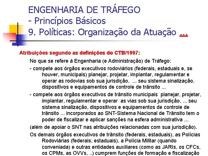 ENGENHARIA DE TRÁFEGO - Princípios Básicos 9. Políticas: Organização da Atuação. . . Atribuições