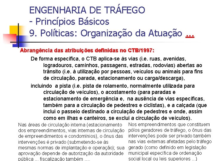 ENGENHARIA DE TRÁFEGO - Princípios Básicos 9. Políticas: Organização da Atuação. . . Abrangência