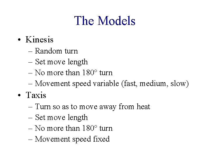 The Models • Kinesis – Random turn – Set move length – No more