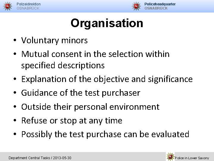 Policeheadquarter OSNABRÜCK Polizeidirektion OSNABRÜCK Organisation • Voluntary minors • Mutual consent in the selection