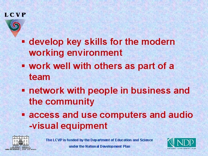 § develop key skills for the modern working environment § work well with others