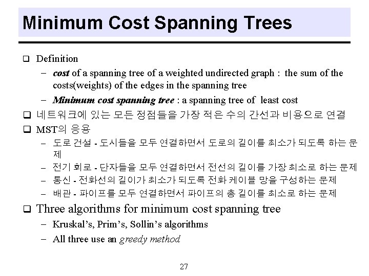 Minimum Cost Spanning Trees q Definition - cost of a spanning tree of a Minimum Cost Spanning Trees q Definition - cost of a spanning tree of a