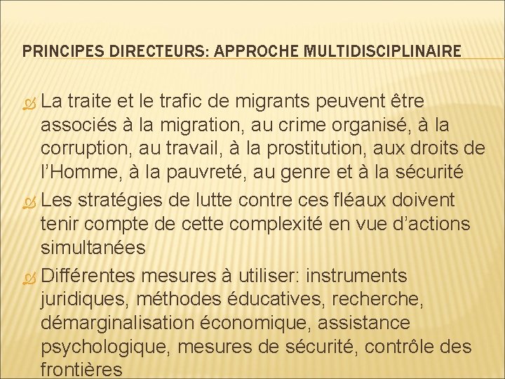 PRINCIPES DIRECTEURS: APPROCHE MULTIDISCIPLINAIRE La traite et le trafic de migrants peuvent être associés