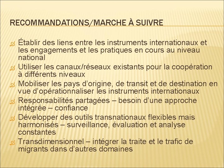 RECOMMANDATIONS/MARCHE À SUIVRE Établir des liens entre les instruments internationaux et les engagements et