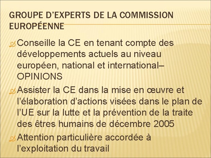 GROUPE D’EXPERTS DE LA COMMISSION EUROPÉENNE Conseille la CE en tenant compte des développements