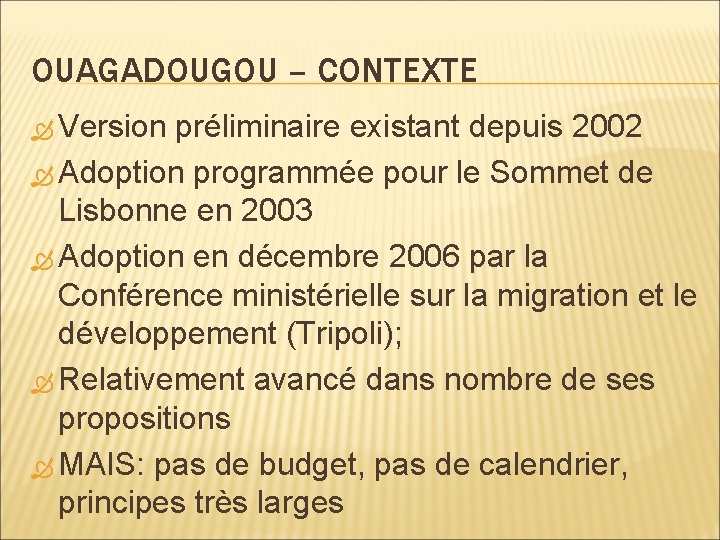 OUAGADOUGOU – CONTEXTE Version préliminaire existant depuis 2002 Adoption programmée pour le Sommet de