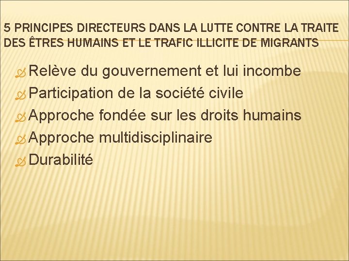 5 PRINCIPES DIRECTEURS DANS LA LUTTE CONTRE LA TRAITE DES ÊTRES HUMAINS ET LE