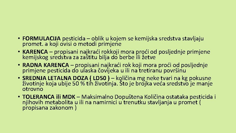  • FORMULACIJA pesticida – oblik u kojem se kemijska sredstva stavljaju promet. a