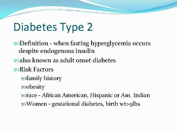 Diabetes Type 2 Definition - when fasting hyperglycemia occurs despite endogenous insulin also known