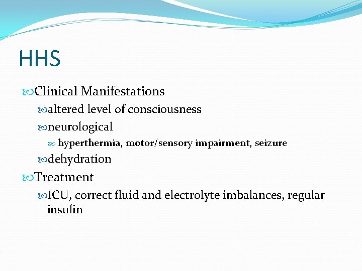 HHS Clinical Manifestations altered level of consciousness neurological hyperthermia, motor/sensory impairment, seizure dehydration Treatment